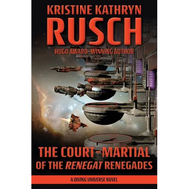 The Court-Martial of the Renegat Renegades: A Diving Universe Novel