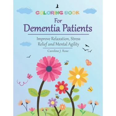 Coloring Book for Dementia Patients: Improve Relaxation, Stress Relief, and Mental Agility