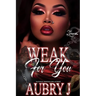 Weak for You