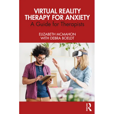 Virtual Reality Therapy for Anxiety: A Guide for Therapists