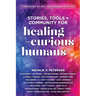 Stories, Tools + Community for Healing-Curious Humans