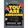 You Are Awesome: Find Your Confidence and Dare to Be Brilliant at (Almost) Anything