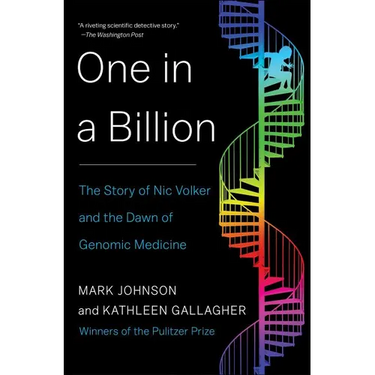 One in a Billion: The Story of Nic Volker and the Dawn of Genomic Medicine