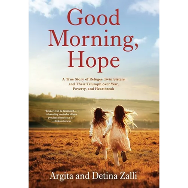 Good Morning, Hope: A True Story of Refugee Twin Sisters and Their Triumph over War, Poverty, and Heartbreak