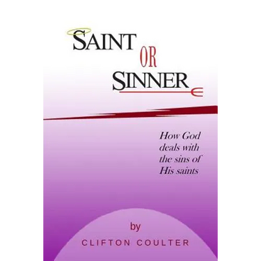 Saint or Sinner?: How God Deals with the Sins of His Saints