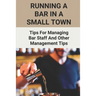 Running A Bar In A Small Town: Tips For Managing Bar Staff And Other Management Tips: Pubs To Become Working Hubs