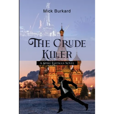 The Crude Killer: A Spike Eastman Novel