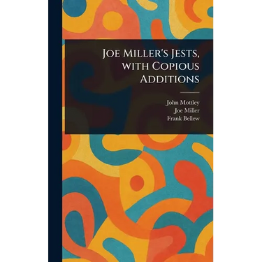 Joe Miller's Jests, With Copious Additions