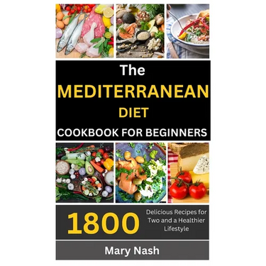 The Mediterranean Diet Cookbook: 1800 Delicious Recipes for Two and a Healthier Lifestyle.