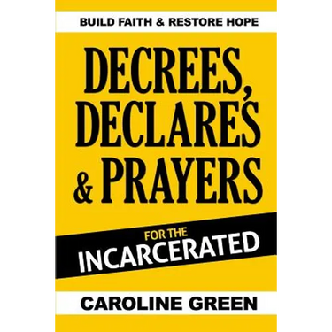 Decrees, Declares & Prayers For The Incarcerated