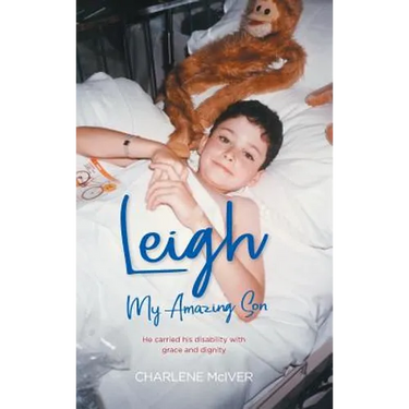 Leigh, My Amazing Son: He carried his disability with grace and dignity