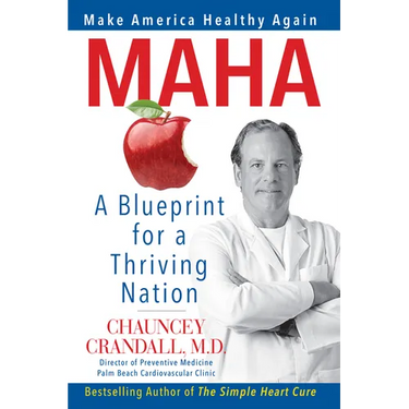 Maha: Make America Healthy Again: A Blueprint for a Thriving Nation