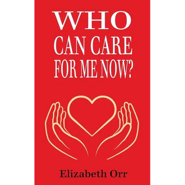 Who Can Care For Me Now?