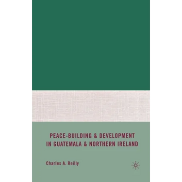 Peace-Building and Development in Guatemala and Northern Ireland