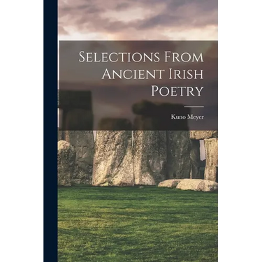 Selections From Ancient Irish Poetry