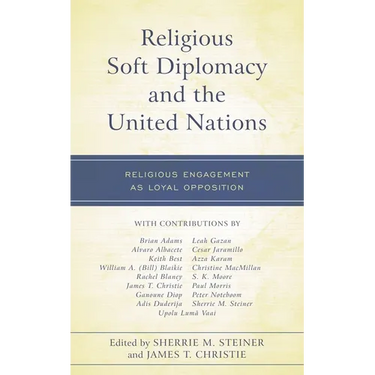 Religious Soft Diplomacy and the United Nations: Religious Engagement as Loyal Opposition