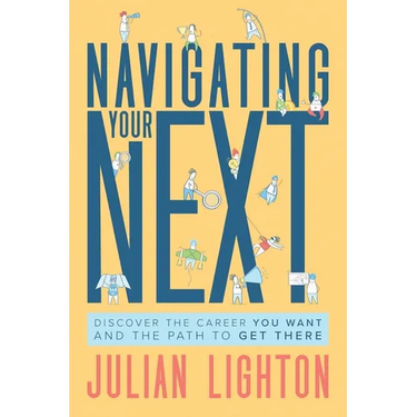 Navigating Your Next: Discover the Career You Want and the Path to Get There