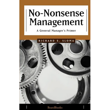No-Nonsense Management: A General Manager's Primer
