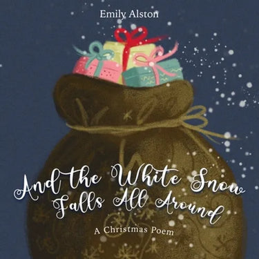 And the White Snow Falls All Around: A Christmas Poem - A contemporary retelling of the favorite kids' folk song "And the Green Grass Grows All Around