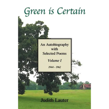 Green Is Certain: An Autobiography with Selected Poems (Volume One)