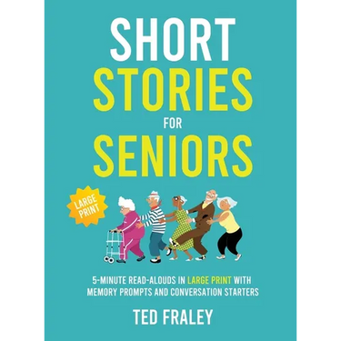 Short Stories for Seniors: 5-Minute Read-Alouds in Large Print with Memory Prompts and Conversation Starters
