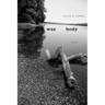 Was Body: Poems