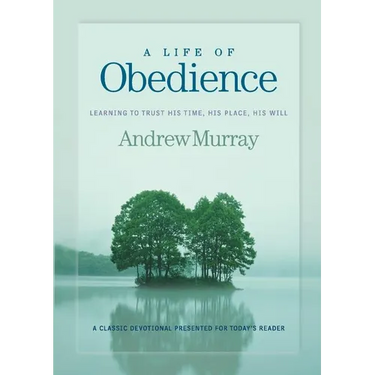 A Life of Obedience: Learning to Trust His Time, His Place, His Will