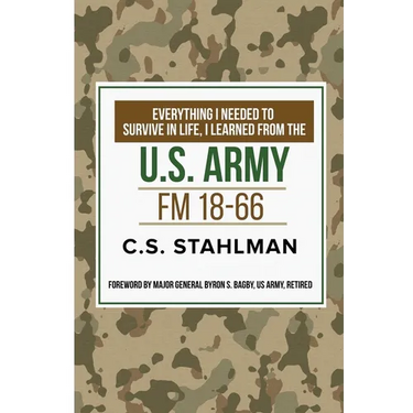 Everthing I Needed to Survive in Life I Learned from the U.S. Army