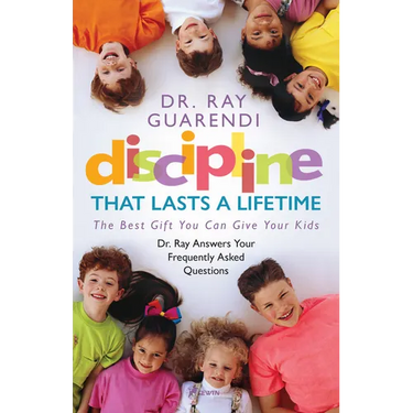 Discipline That Lasts a Lifetime: The Best Gift You Can Give Your Kids