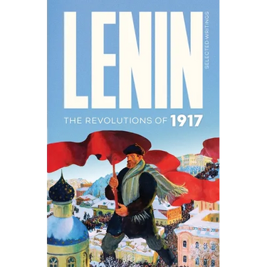 Lenin Selected Writings: The Revolutions of 1917