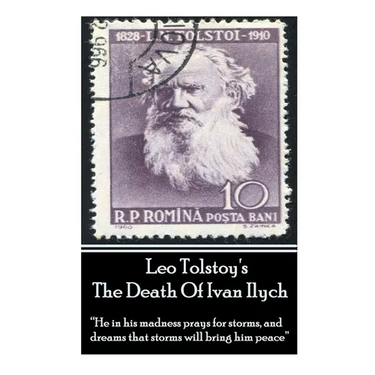 Leo Tolstoy's The Death Of Ivan Ilych: "He in his madness prays for storms, and dreams that storms will bring him peace."
