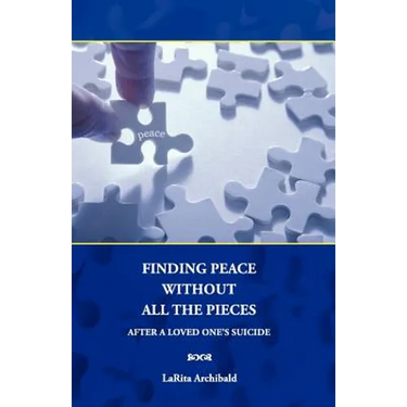 Finding Peace Without All The Pieces: After a Loved One's Suicide