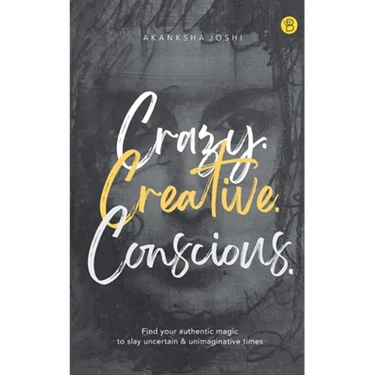 Crazy. Creative. Conscious.