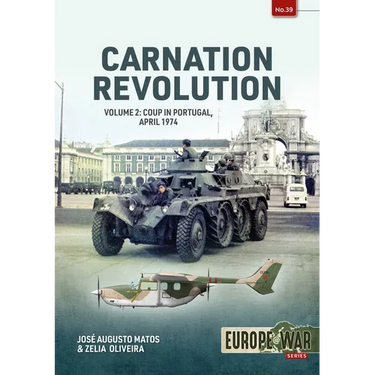 Carnation Revolution: Volume 2: Coup in Portugal, April 1974