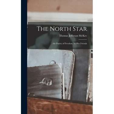 The North Star: : the Poetry of Freedom, by Her Friends