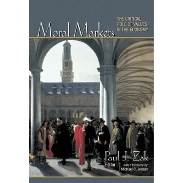 Moral Markets: The Critical Role of Values in the Economy
