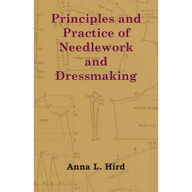 Principles and Practice of Needlework and Dressmaking