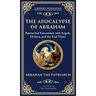 The Apocalypse of Abraham: Visions of Faith, Judgment, and Divine Mysteries (Deluxe Hardbound Edition)