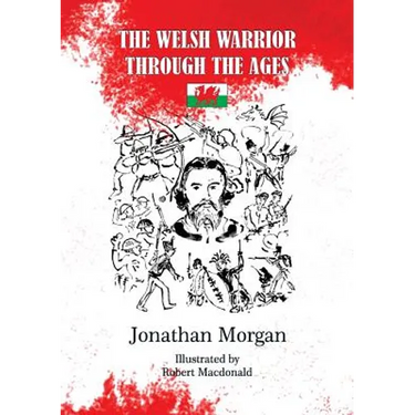 The Welsh Warrior through the Ages