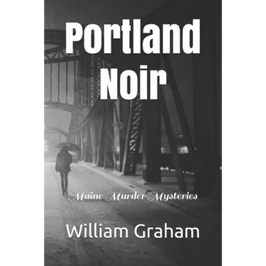 Portland Noir: Maine Murder Mysteries