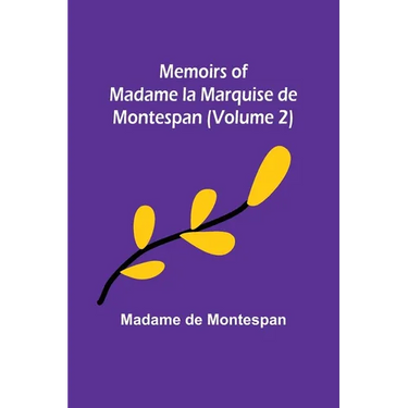 Memoirs of Madame la Marquise de Montespan (Volume 2)