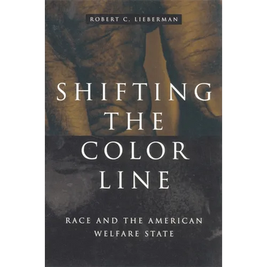 Shifting the Color Line: Race and the American Welfare State