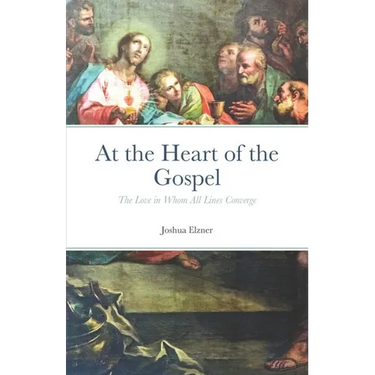 At the Heart of the Gospel: The Love in Whom All Lines Converge