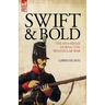 Swift & Bold: The 60th Rifles During the Peninsula War