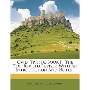 Ovid: Tristia, Book I: The Text Revised Revised With An Introduction And Notes...