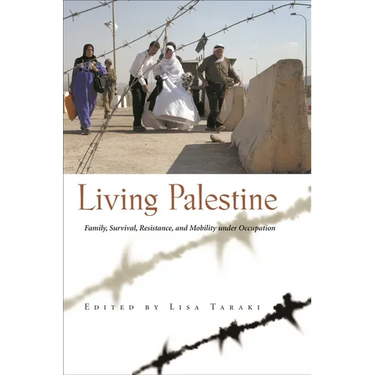 Living Palestine: Family Survival, Resistance, and Mobility Under Occupation