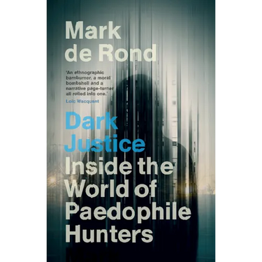 Dark Justice: Inside the World of Paedophile Hunters