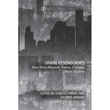 Urban Assemblages: How Actor-Network Theory Changes Urban Studies
