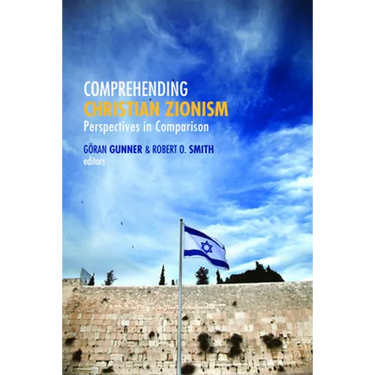 Comprehending Christian Zionism: Perspectives in Comparison