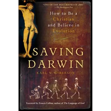 Saving Darwin: How to Be a Christian and Believe in Evolution